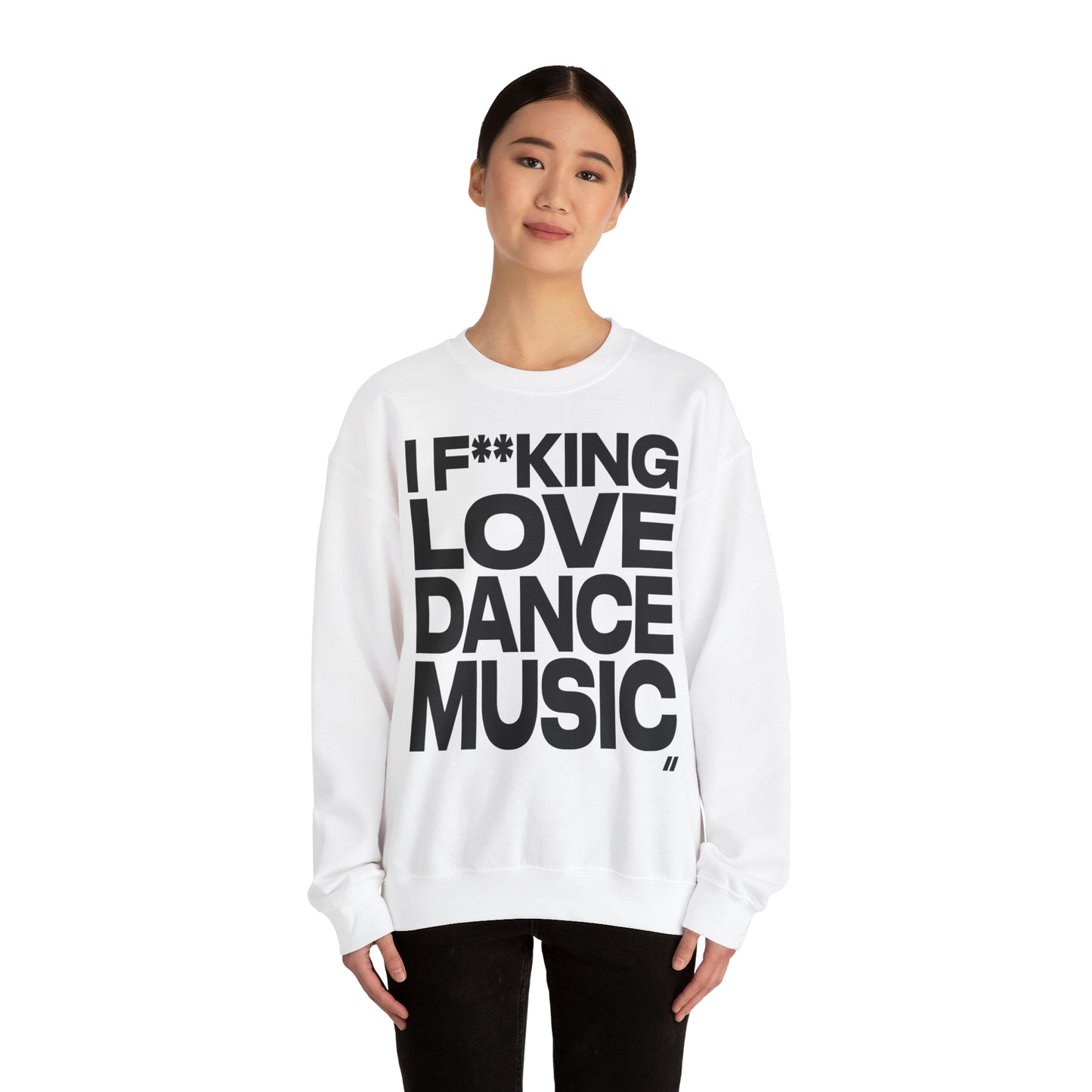 I F**king Love Dance Music - Unisex Crewneck Sweatshirt