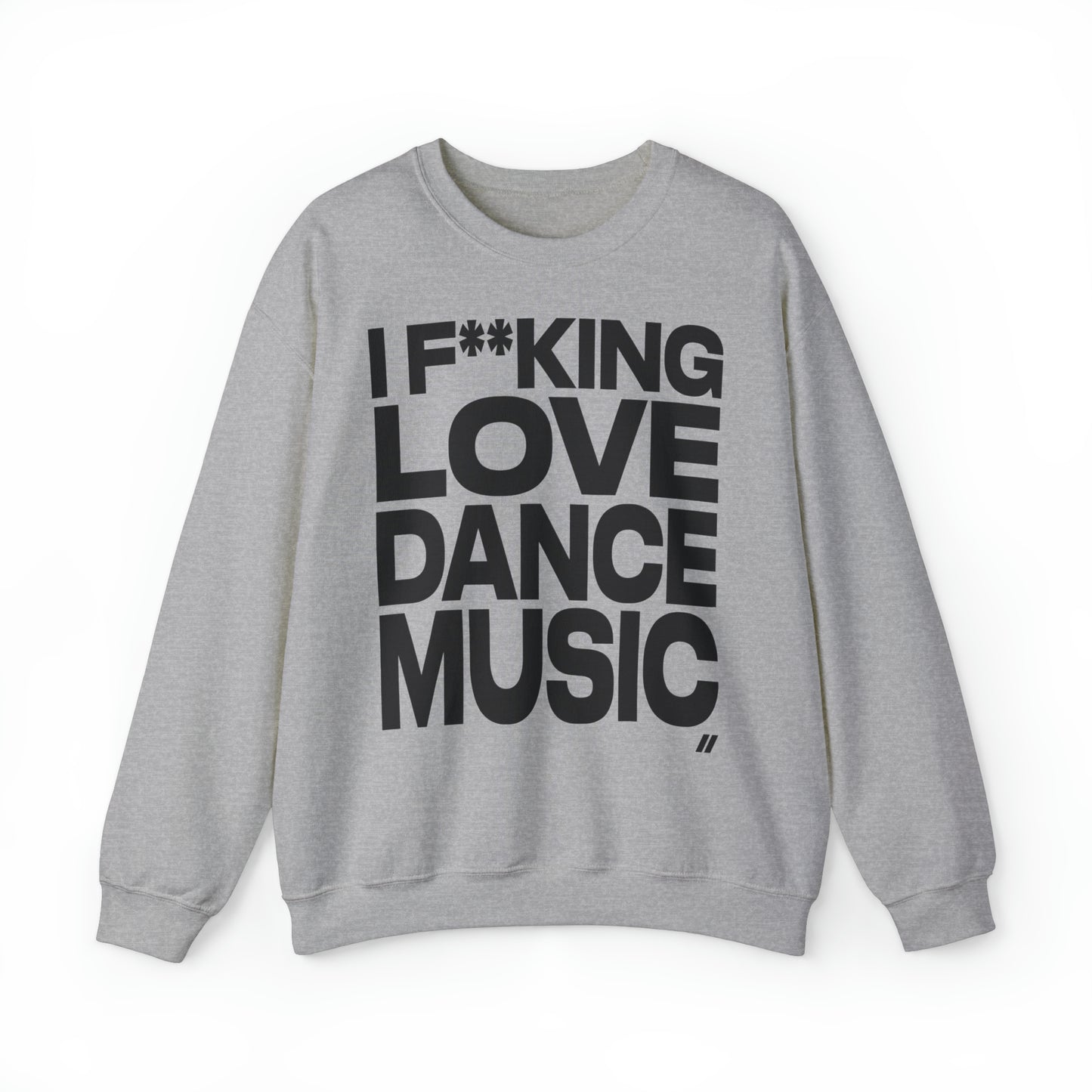 I F**king Love Dance Music - Unisex Crewneck Sweatshirt