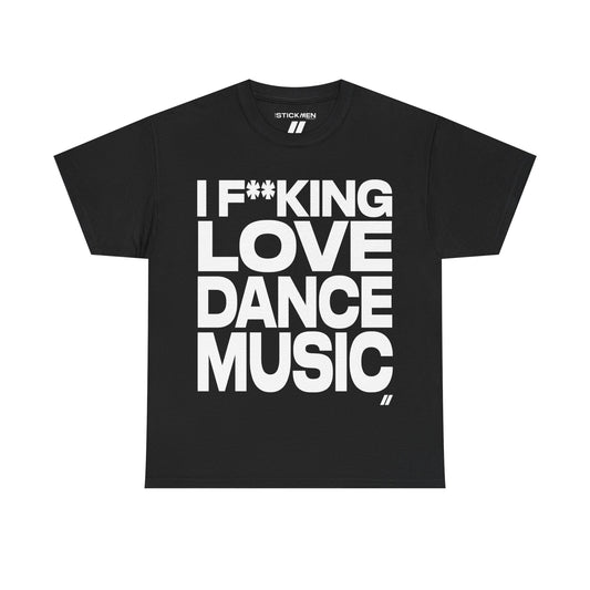 I F**king Love Dance Music Tee (Black / White)