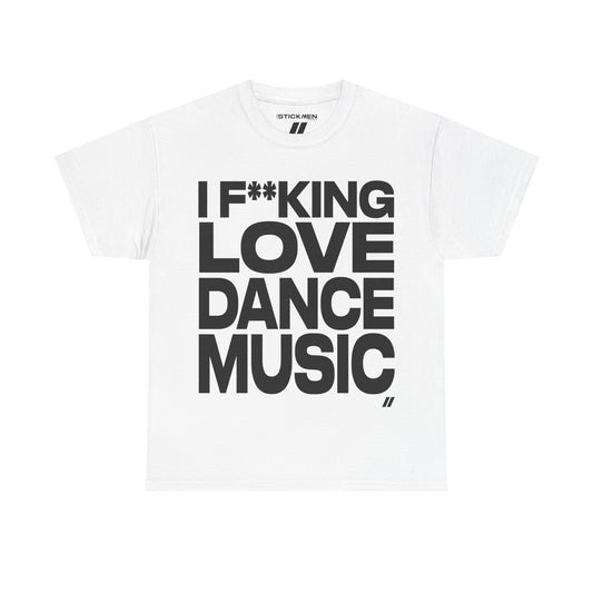 I F**king Love Dance Music Tee (Black / White)